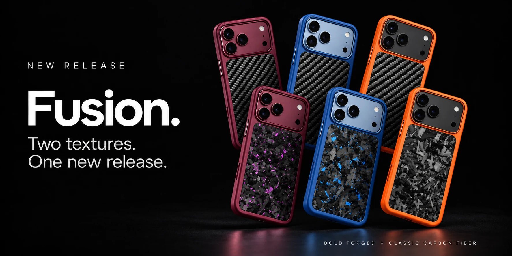 New release: Fusion. Two textures. One new release. Six Bold Forged and Classic Carbon Fiber cases in burgundy, blue and orange.